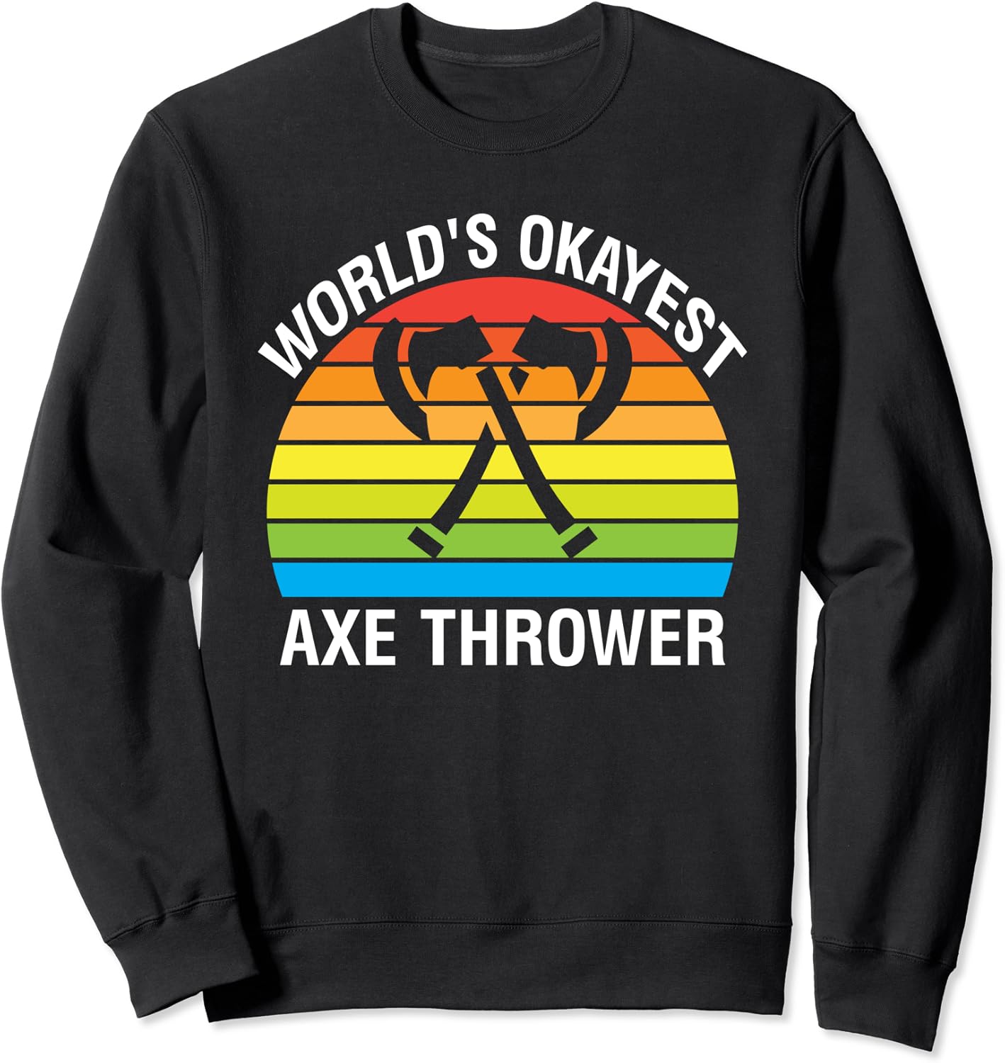 Funny Axe Throwing World's Okayest Axe Thrower Sweatshirt